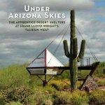 Under Arizona Skies The Apprentice Desert Shelters at Frank Lloy