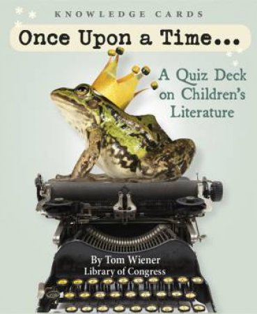 Once Upon A Time . . . : Children's Lit: Knowledge Cards by Tom Wiener