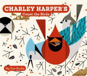 Charley Harper's Count The Birds by Zoe Burke