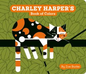 Charley Harper's Book Of Colors by Zoe Burke