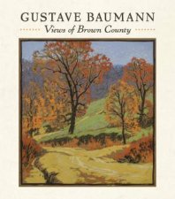 Gustave Baumann Views Of Brown County