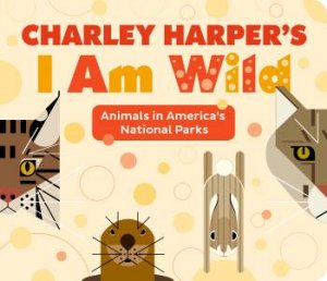 Charley Harper's I Am Wild by Various