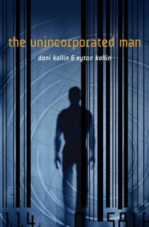 The Unincorporated Man by Dani Kollin & Eytan Kollin