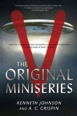 V: The Original Miniseries by Kenneth Johnson