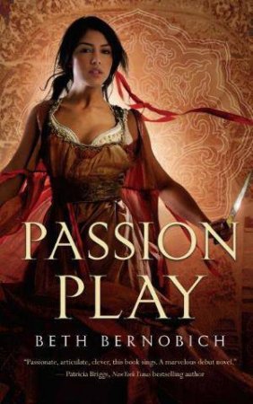 Passion Play by Beth Bernobich