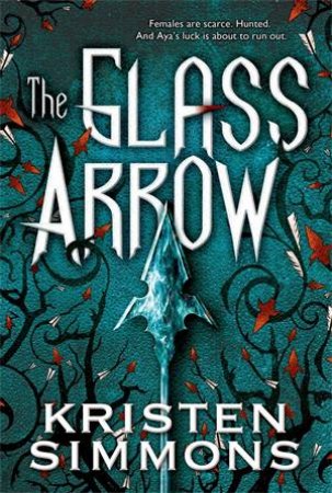The Glass Arrow by Kristen Simmons