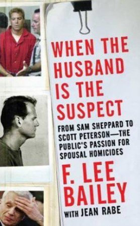 When the Husband is the Suspect by F Lee Bailey and Jean Rabe