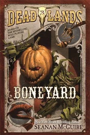 Deadlands: Boneyard by Seanan McGuire