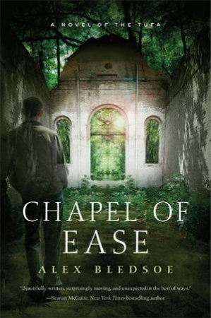 Chapel Of Ease by Alex Bledsoe