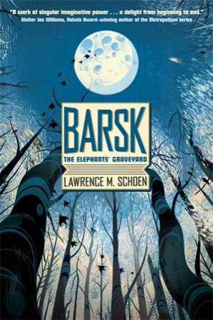 Barsk: The Elephants' Graveyard by Lawrence M Schoen