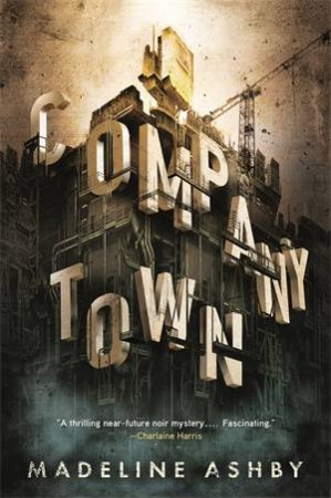 Company Town by Madeline Ashby