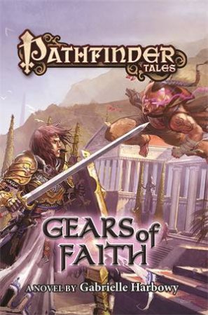 Pathfinder Tales: Gears Of Faith by Gabrielle Harbowy