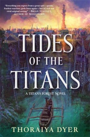 Tides Of The Titans by Thoraiya Dyer