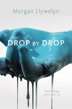 Drop by Drop by Morgan Llywelyn