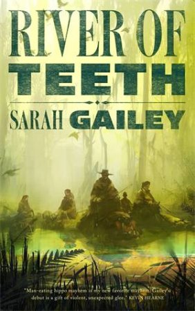 River Of Teeth by Sarah Gailey