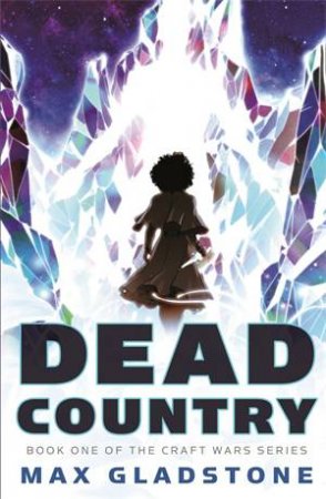 Dead Country by Max Gladstone