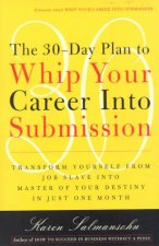 The 30Day Plan To Whip Your Career Into Submission