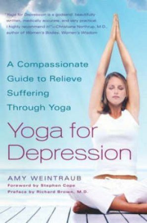 Yoga for Depression by Amy Weintraub & Stephen Cope