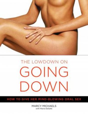 The Low Down On Going Down by Marcy Michaels & Marie Desalle