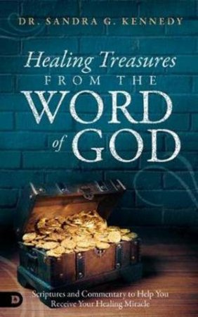 Healing Treasures From The Word Of God by Sandra Kennedy