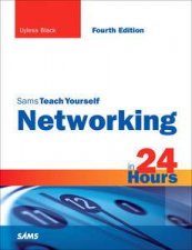 Sams Teach Yourself Networking in 24 Hours 4th Ed
