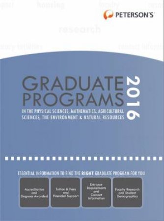 Graduate Programs in Physical Sciences, Mathematics, Agricultural Sciences, Environment & Natural Resources 2016 by Peterson's & Peterson's