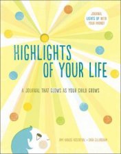 Highlights Of Your Life  A Journal That Glows as Your Child Grows