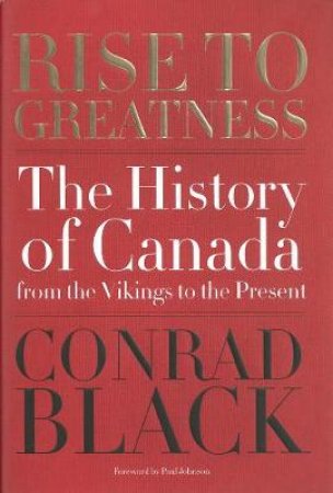 Rise To Greatness by CONRAD BLACK