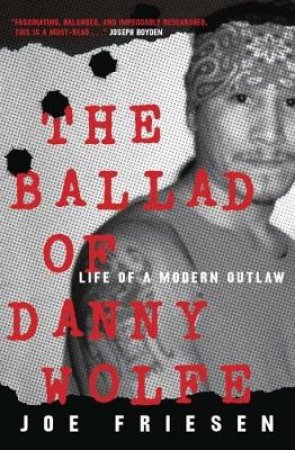 The Ballad Of Danny Wolfe by Joe Friesen