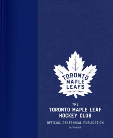 The Toronto Maple Leaf Hockey Club by Kevin;Wilson, Jason; Shea