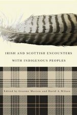 Irish and Scottish Encounters With Indigenous Peoples