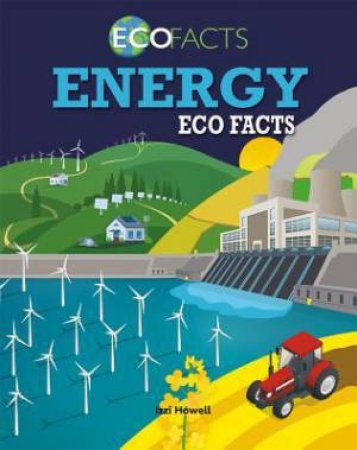 Energy Eco Facts by Izzi Howell