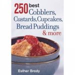 250 Best Cobblers Custards Cupcakes Bread Puddings  More