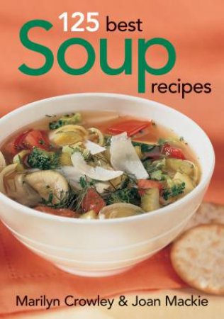 125 Best Soup Recipes by MARILYN CROWLEY