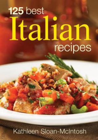 125 Best Italian Recipes by KATHLEEN SLOAN-MCINTOSH