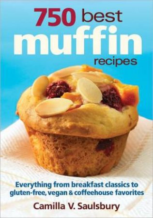 750 Best Muffin Recipes by SAULSBURY CAMILLA