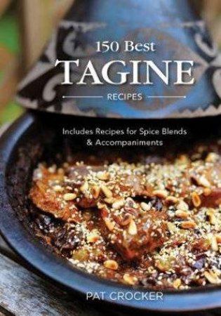 150 Best Tagine Recipes by Pat Crocker