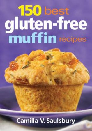 150 Best Gluten-Free Muffin Recipes by SAULSBURY CAMILLA