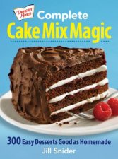 Complete Cake Mix Magic 300 Easy Desserts Good as Homemade