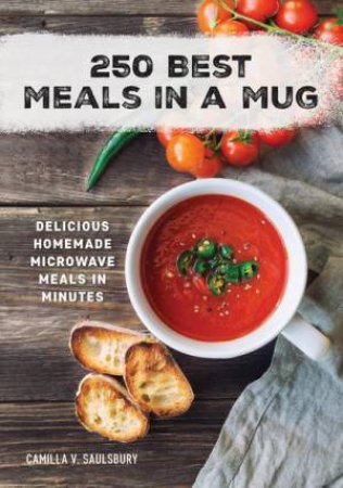 250 Best Meals In A Mug by Camilla V. Saulsbury