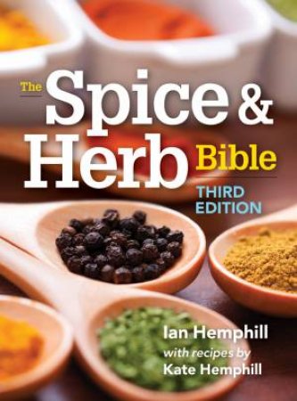 The Spice and Herb Bible by Ian Hemphill & Kate Hemphill