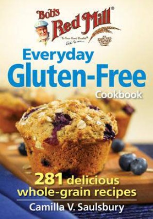 Bob's Red Mill Everyday Gluten-Free Cookbook by SAULSBURY CAMILLA