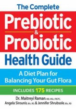 The Complete Prebiotic  Probiotic Health Guide