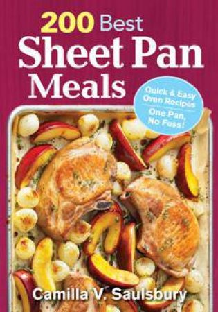 200 Best Sheet Pan Meals: Quick and Easy Oven Recipes One Pan, No Fuss! by SAULSBURY CAMILLA V.