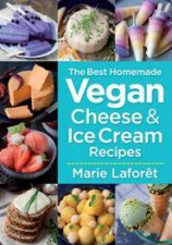 Best Homemade Vegan Cheese and Ice Cream Recipes