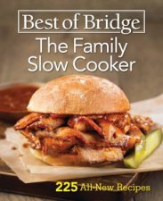 Best of Bridge the Family Slow Cooker  225 AllNew Recipes