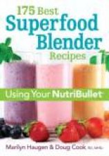 175 Best Superfood Blender Recipes Using Your NutriBulletR