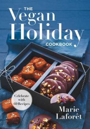 Vegan Holiday Cookbook: Celebrate With  Recipes by Marie LaforEt