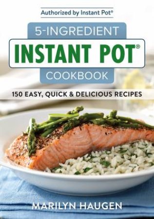 5 Ingredient Instant Pot Cookbook by Marilyn Haugen