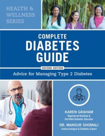 Complete Diabetes Guide: Advice For Managing Type 2 Diabetes by Karen Graham & Mansur Shomali